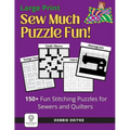 Sew Much Puzzle Fun!: 150+ Fun Stitching Puzzles for Sewers & Quilters, Large Print, Word Search, Crossword, Hidden Pictures, Mazes, Logic Puzzles, Cr - Paperback