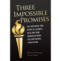 Three Impossible Promises: The inspiring true story of Olympic Gold and how Organizational Culture Means Everything - Paperback