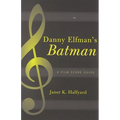 Danny Elfman's Batman: A Film Score Guide - Paperback