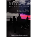 The Committee Against Evil Book I: The Committee: The Committee - Paperback
