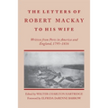 Letters of Robert MacKay to His Wife: Written from Ports in America and England, 1795-1816 - Paperback