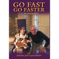 Go Fast Go Faster: An Advocate's Journey - Hardcover