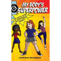 My Body's Superpower: The Girls' Guide to Growing Up Healthy During Puberty - Hardcover