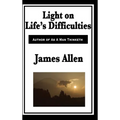 Light on Life's Difficulties: A New Thought Classic on Spiritual Strength, Self-Mastery, and Overcoming Adversity - Hardcover