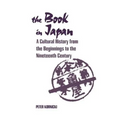 The Book in Japan: A Cultural History from the Beginnings to the Nineteenth Century - Paperback