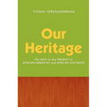 Our Heritage: The Past in the Present of African-American and African Existence - Paperback