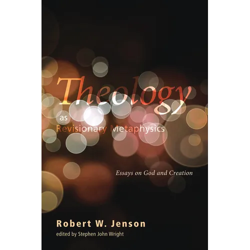 Theology as Revisionary Metaphysics: Essays on God and Creation - Hardcover