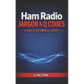 Ham Radio Jargon and Q-Codes: A Quick Reference Guide - Paperback