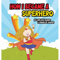 How I Became a Superhero - Hardcover