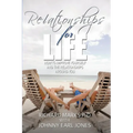 Relationships for Life: How To Improve Yourself and the Relationships Around You - Paperback