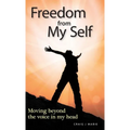 Freedom from My Self: Moving beyond the voice in my head - Hardcover