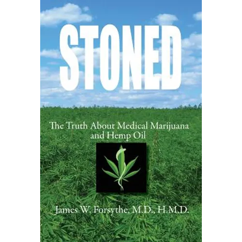 Stoned The Truth About Medical Marijuana and Hemp Oil - Paperback