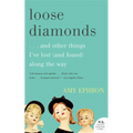 Loose Diamonds: ...and Other Things I've Lost (and Found) Along the Way - Paperback