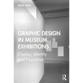 Graphic Design in Museum Exhibitions: Display, Identity and Narrative - Paperback