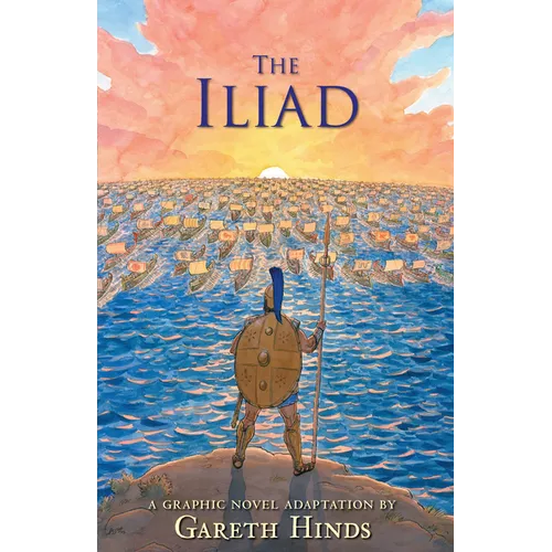 The Iliad: A Graphic Novel: (A Modern Visual Adaptation of Homer's Epic War Story of Greek Mythology for Young Adults) - Paperback