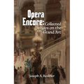 Opera Encore: Collected Essays on the Grand Art - Paperback