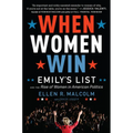 When Women Win: Emily's List and the Rise of Women in American Politics - Paperback