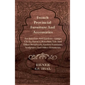 French Provincial - Furniture and Accessories - For Interiors and Gardens: Lamps - Clocks - Faience - Porcelain - Tole and Other Metalwork - Garden Fo - Hardcover