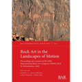 Rock Art in the Landscapes of Motion: Proceedings of a session of the 20th International Rock Art Congress IFRAO 2018 in Valcamonica, Italy - Paperback