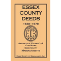 Essex County Deeds, 1639-1678, Abstracts of Volumes 1-4, Copy Books, Essex County, Massachusetts - Paperback