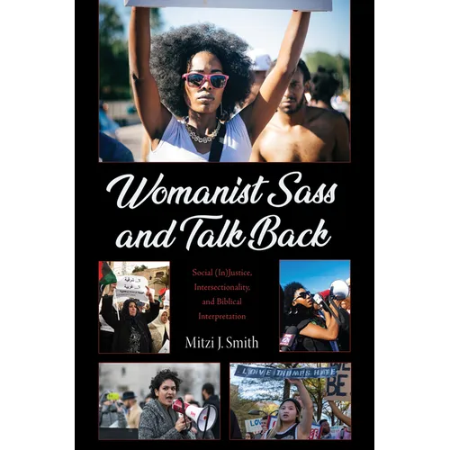 Womanist Sass and Talk Back: Social (In)Justice, Intersectionality, and Biblical Interpretation - Paperback