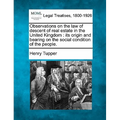 Observations on the Law of Descent of Real Estate in the United Kingdom: Its Origin and Bearing on the Social Condition of the People. - Paperback