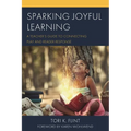 Sparking Joyful Learning: A Teacher's Guide to Connecting Play and Reader Response - Paperback