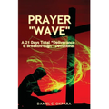 Prayer Wave: A 21 Days Total Deliverance & Breakthrough Devotional: 500 Powerful Prayers & Declarations to Arrest Stubborn Demonic - Paperback