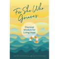 For She Who Grieves: Practical Wisdom for Living Hope - Paperback