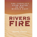 Rivers of Fire: The Conflict Over Water in the Middle East - Paperback