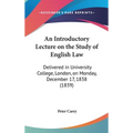 An Introductory Lecture on the Study of English Law: Delivered in University College, London, on Monday, December 17, 1838 (1839) - Hardcover