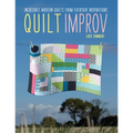 Quilt Improv: Incredible Quilts from Everyday Inspirations - Paperback
