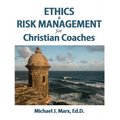 Ethics & Risk Management for Christian Coaches - Hardcover