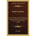 Modern Judaism: Or A Brief Account Of The Opinions, Traditions, Rites, And Ceremonies Of The Jews In Modern Times (1816) - Hardcover