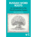 Russian Word Roots: An Introduction to the Word-Formation System - Paperback