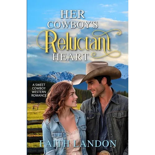 Her Cowboy's Reluctant Heart: A Sweet Western Romance Novel - Paperback