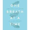 One Breath At A TIme: A Skeptic's Guide to Christian Meditation - Paperback