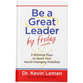 Be a Great Leader by Friday: 5 Winning Plays to Spark Your World-Changing Potential - Hardcover
