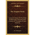 The Trappist Monk: A Concise History Of The Order Of Reformed Cistercians With A Sketch Of The Abbey Of New Melleray - Paperback