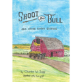 Shoot the Bull: And Other Short Stories - Hardcover