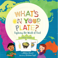 What's on Your Plate?: Exploring the World of Food - Paperback