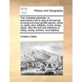 The Compleat Gamester: Or, Instructions How to Play at All Manner of Usual and Most Gentile Games, Either on Cards, Dice, Billiards, Trucks, - Paperback
