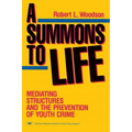A Summons to Life:: Mediating Structures and the Prevention of Youth Crime - Paperback