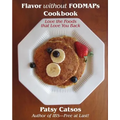 Flavor without FODMAPs Cookbook: Love the Foods that Love You Back - Paperback