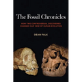 The Fossil Chronicles: How Two Controversial Discoveries Changed Our View of Human Evolution - Paperback