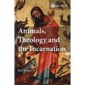 Animals, Theology and the Incarnation - Hardcover