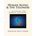 Human Aging & The Telomere: " Altering The Human Lifespan " - Paperback