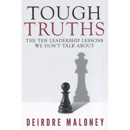 Tough Truths: The Ten Leadership Lessons We Don't Talk about - Paperback
