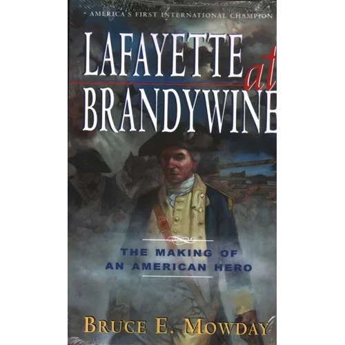 Lafayette at Brandywine: The Making of an American Hero - Paperback