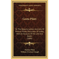 Gesta Pilati: Or The Reports, Letters And Acts Of Pontius Pilate, Procurator Of Judea, With An Account Of His Life And Death (1880) - Hardcover